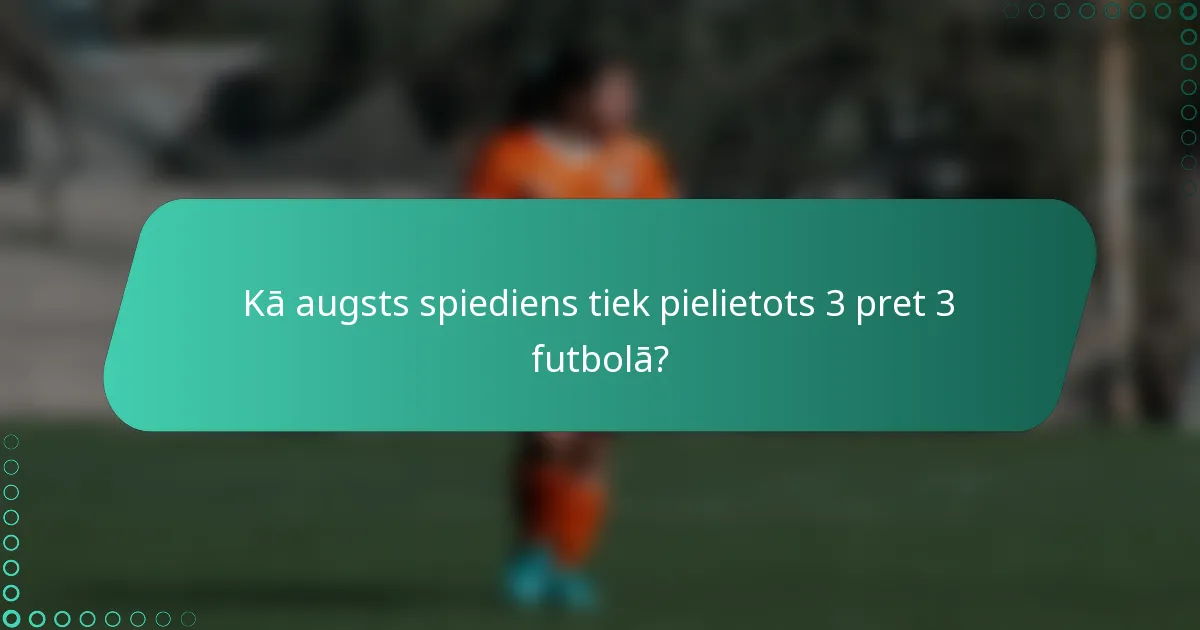 Kā augsts spiediens tiek pielietots 3 pret 3 futbolā?