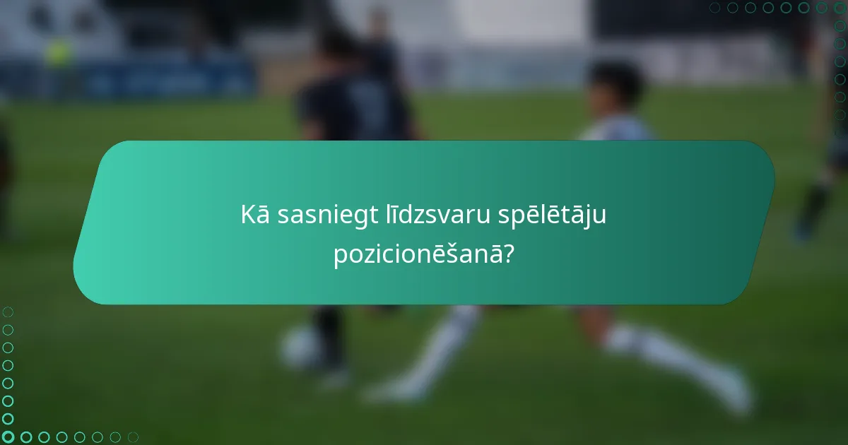Kā sasniegt līdzsvaru spēlētāju pozicionēšanā?