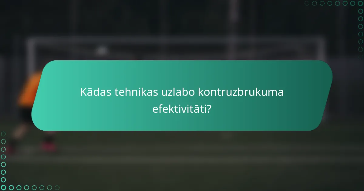 Kādas tehnikas uzlabo kontruzbrukuma efektivitāti?