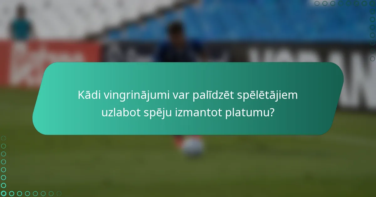 Kādi vingrinājumi var palīdzēt spēlētājiem uzlabot spēju izmantot platumu?