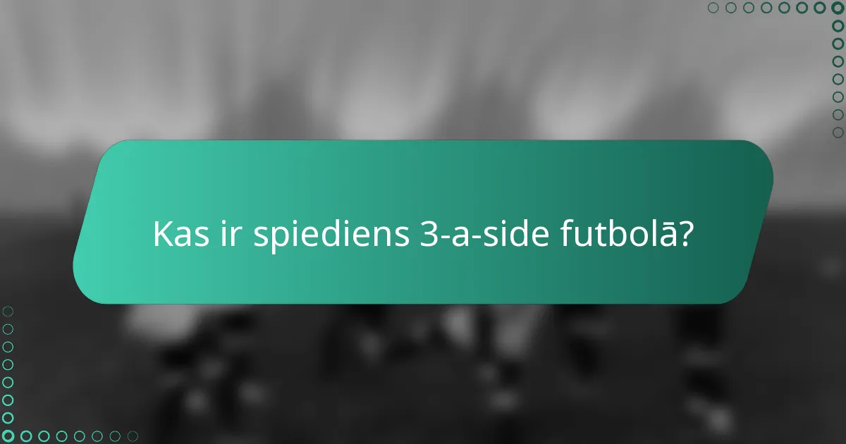 Kas ir spiediens 3-a-side futbolā?