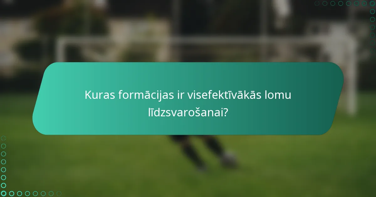 Kuras formācijas ir visefektīvākās lomu līdzsvarošanai?